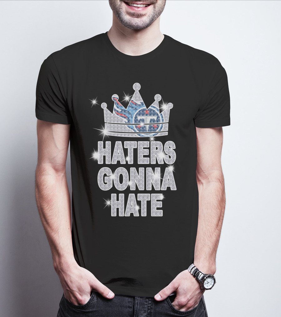 Haters Gonna Hate Titans Sparkling Crown T-Shirt