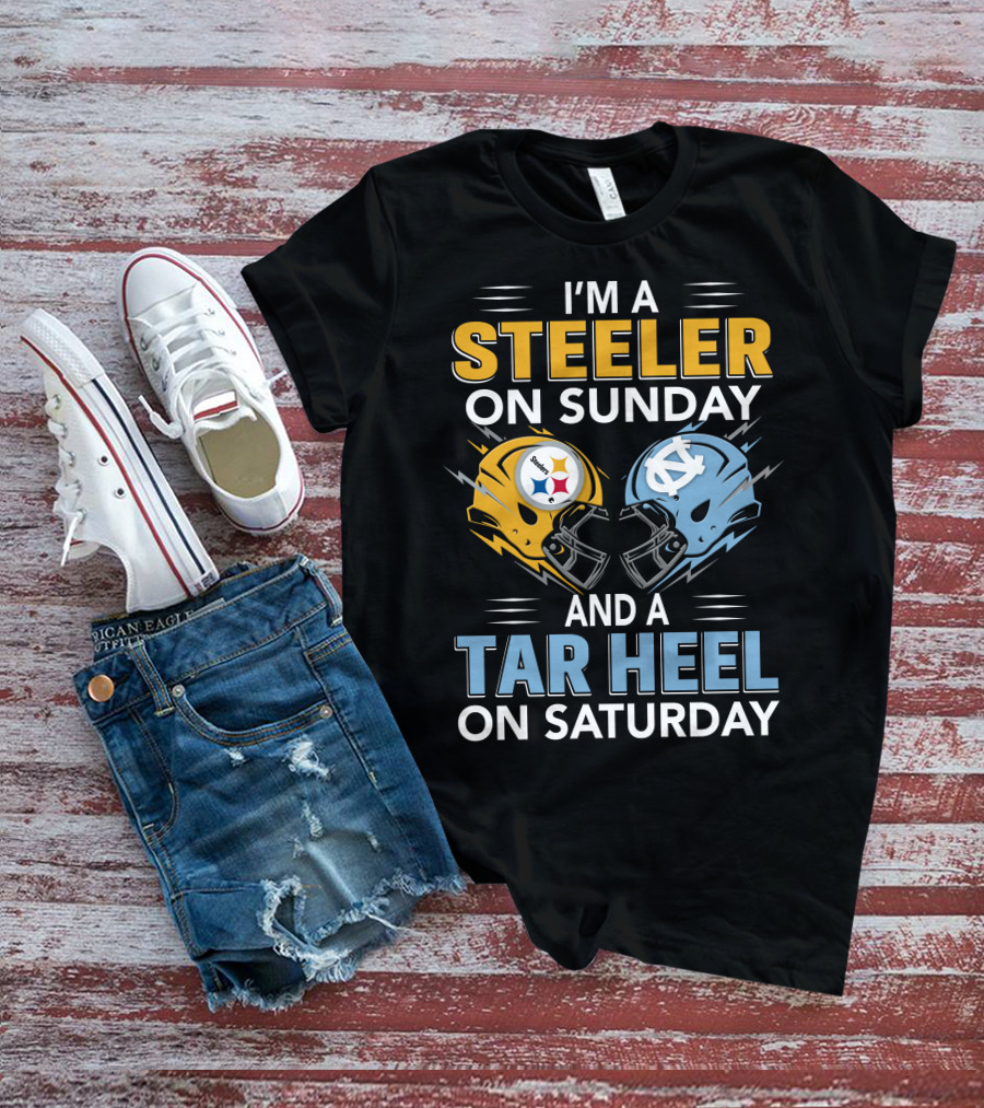I'm A Steeler On Sunday And A Tar Heel On Saturday T-Shirt
