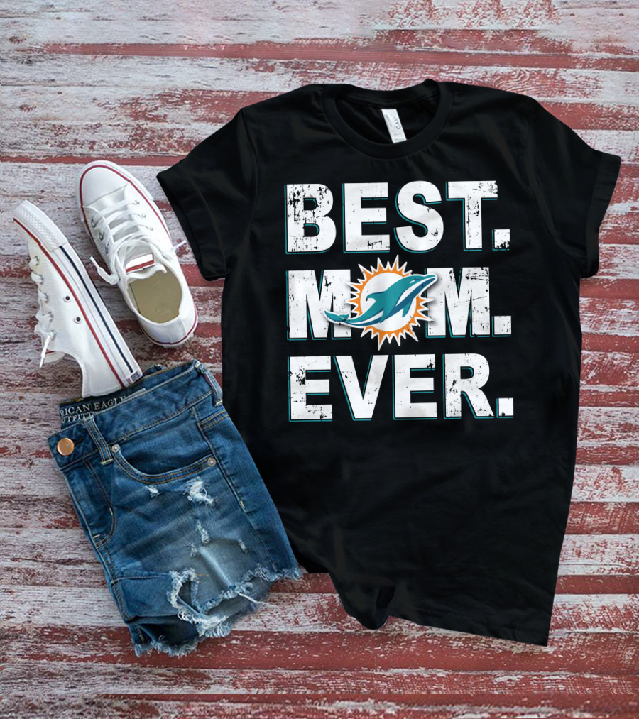 Best Mom Ever Dolphins Football Fan Pride T-Shirt
