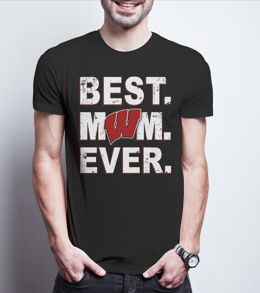 Best Mom Ever Wisconsin Badgers T-Shirt
