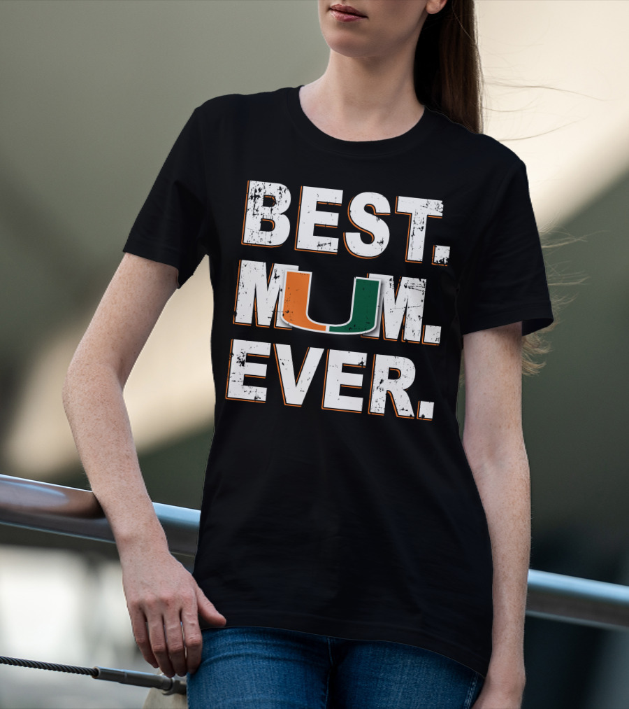 Best Mom Ever Miami Hurricanes U T-Shirt
