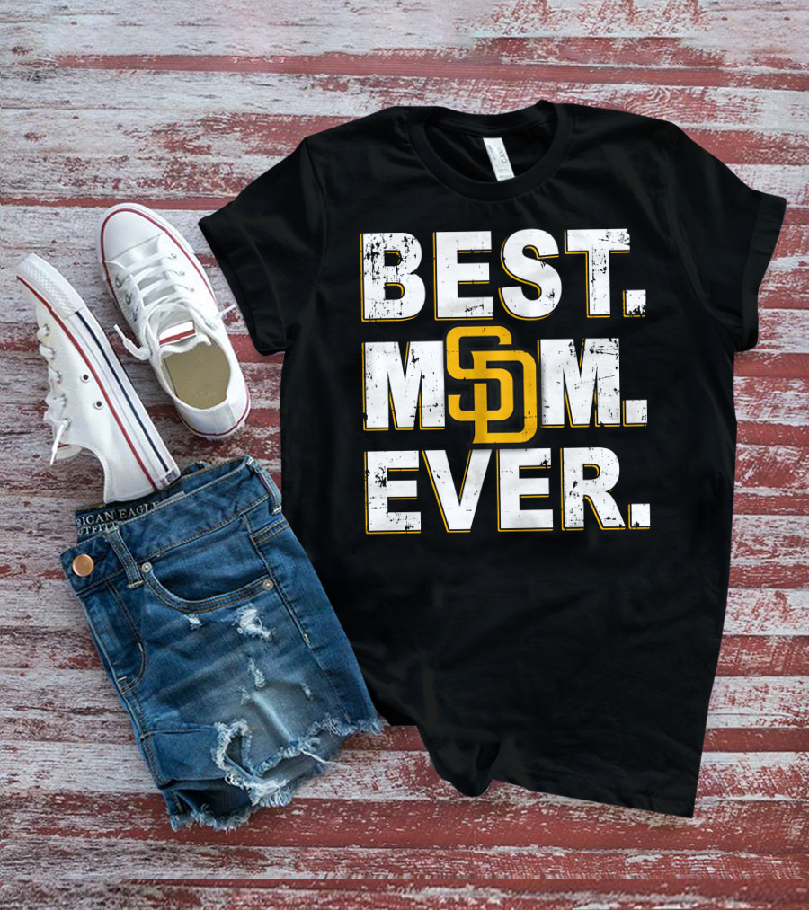 Best Mom Ever San Diego Padres Sd T-Shirt
