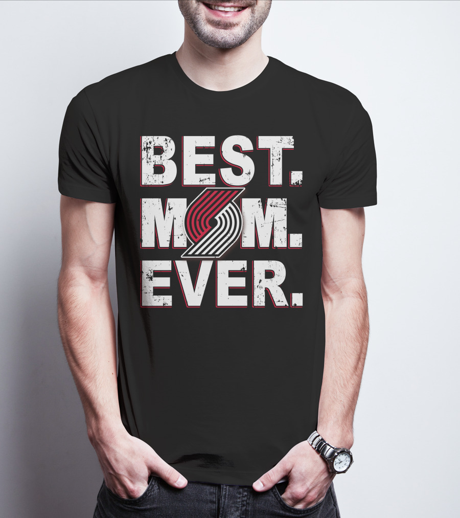 BEST MOM EVER Portland Trail Blazers Fan T-Shirt