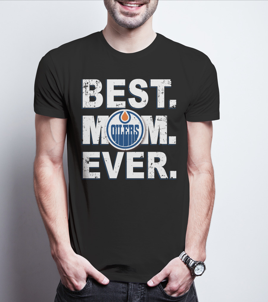 BEST MOM EVER Edmonton Oilers T-Shirt