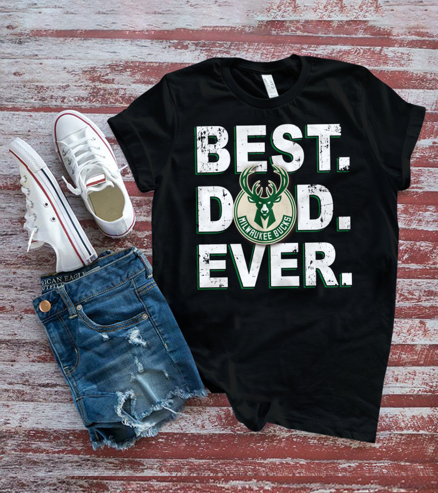 Best Dad Ever Milwaukee Bucks T-Shirt