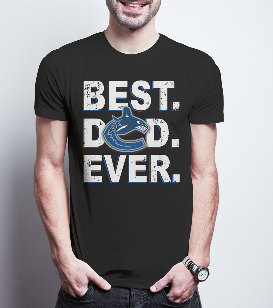 Best Dad Ever Vancouver Canucks T-Shirt