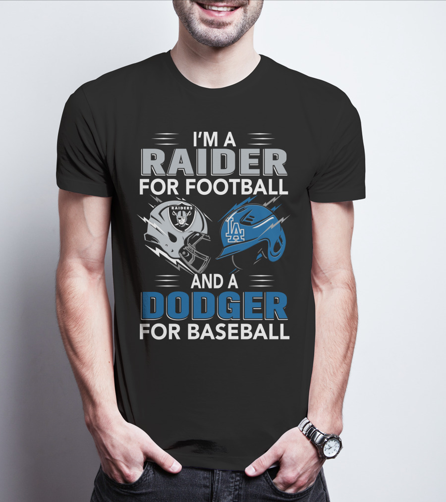 Raider For Football And Dodger For Baseball I'm A Raider And A Dodger T-Shirt