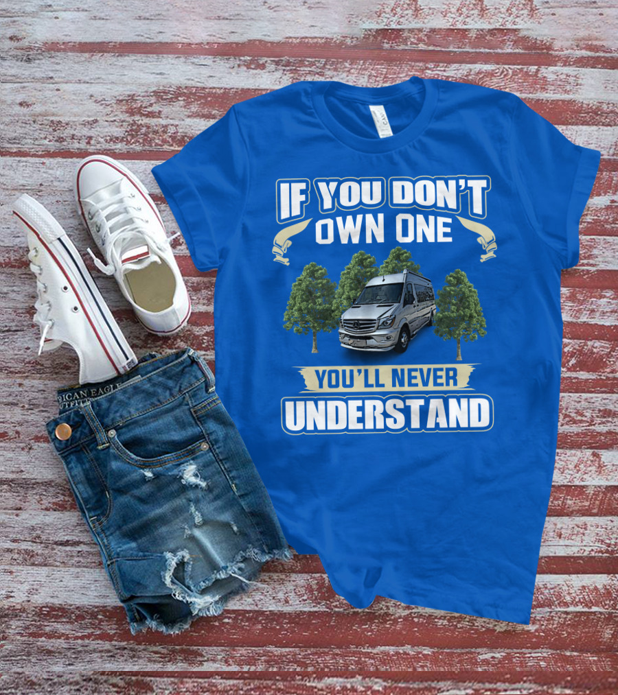 If You Don’t Own One You’ll Never Understand Airstream Motor Coaches T-Shirt