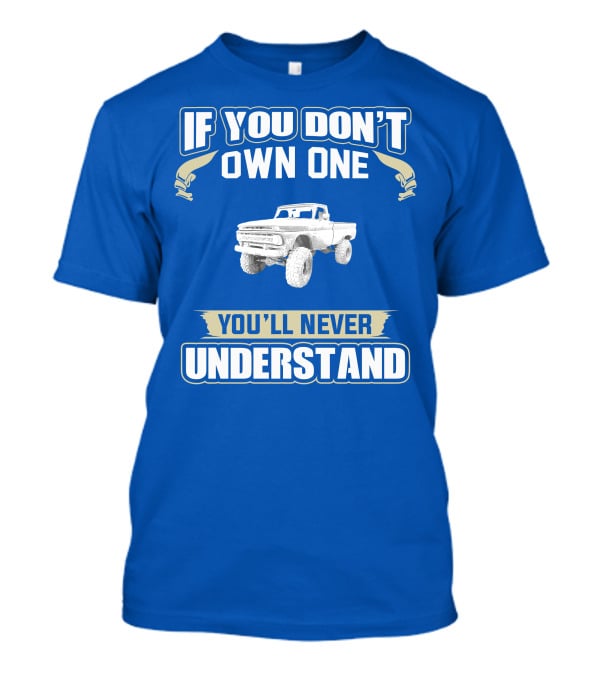 If You Don't Own One You'll Never Understand Chevy K20 T-Shirt