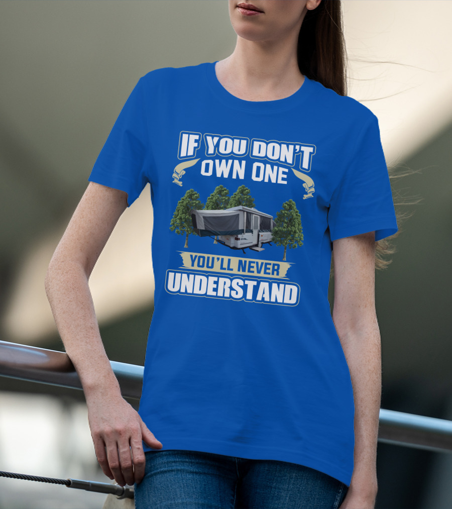 If You Don't Own One You'll Never Understand Coleman Camper T-Shirt