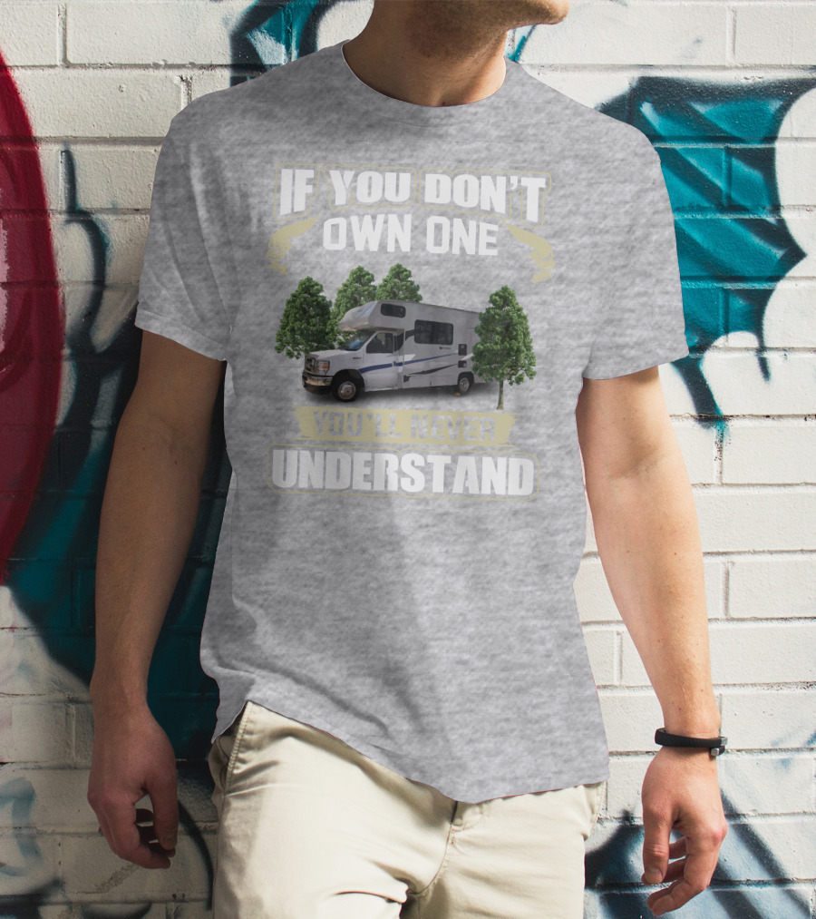 If You Don’t Own One Coachmen Cross Trek You'll Never Understand T-Shirt
