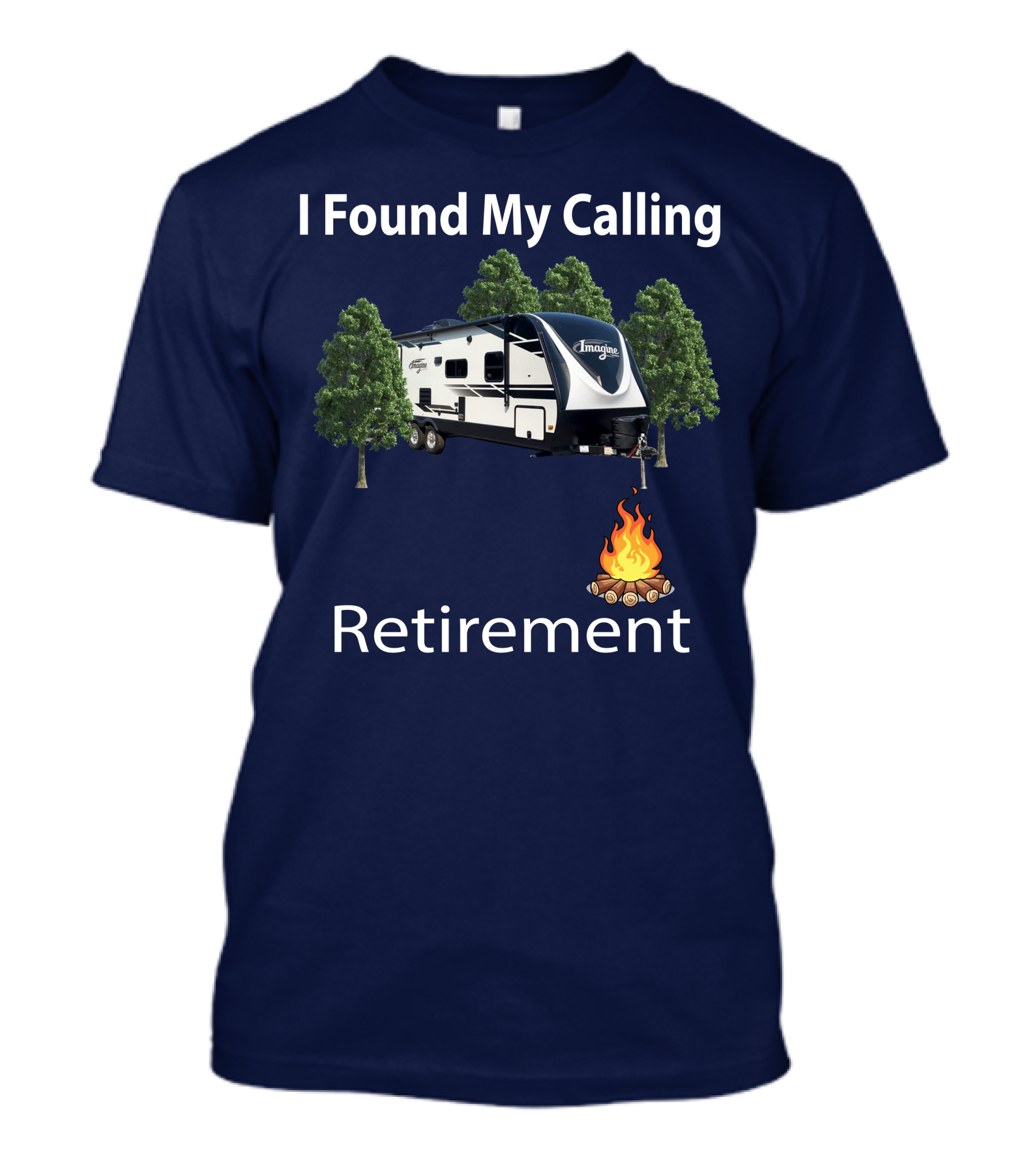 I Found My Calling Imagine 2600RB Retirement Adventure With Campfire T-Shirt