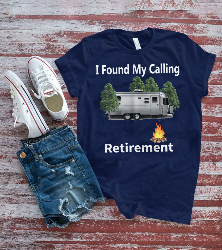 I Found My Calling Airstream Retirement Adventure T-Shirt