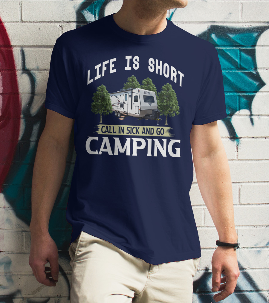 Life Is Short Call In Sick And Go Camping Forest River Rockwood Mini Lite T-Shirt