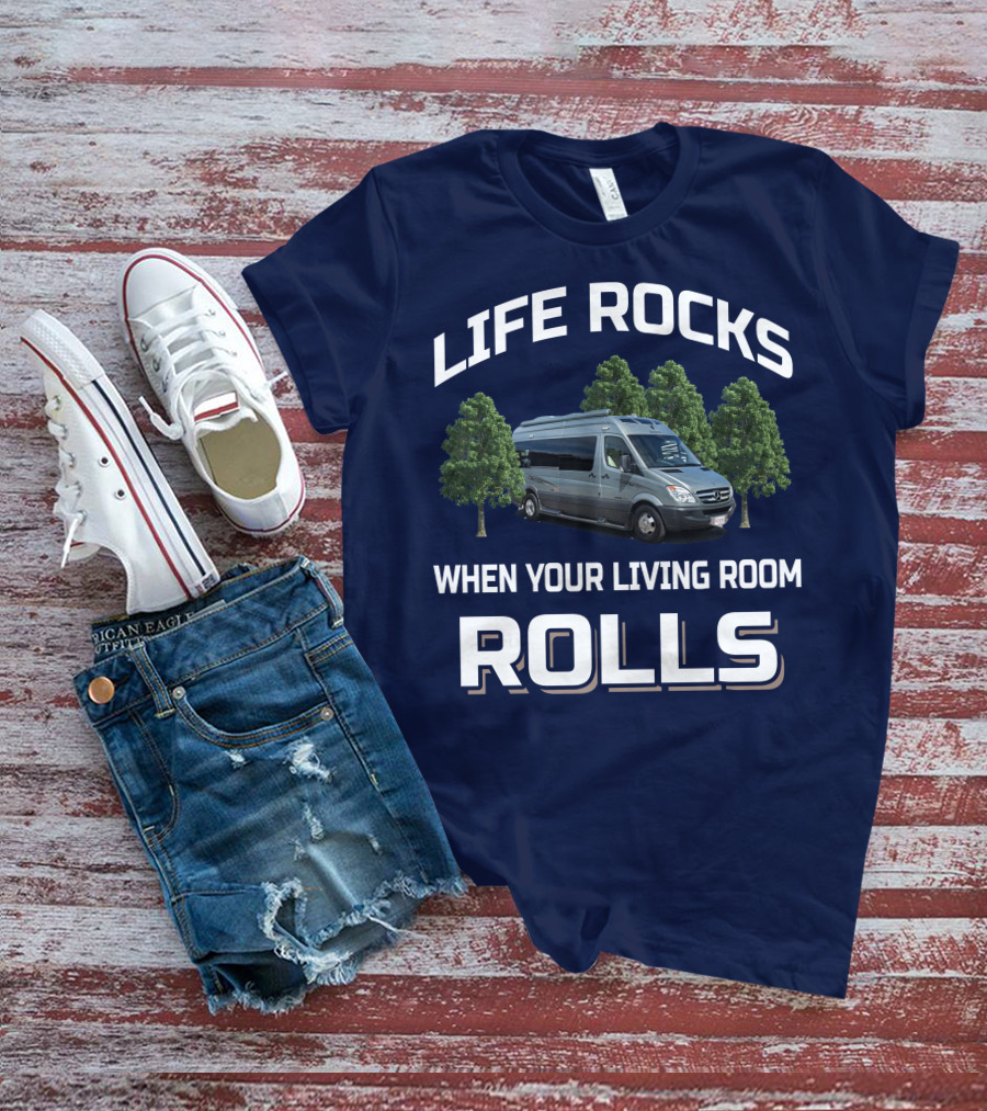 LIFE ROCKS WHEN YOUR LIVING ROOM ROLLS Roadtreking RV T-Shirt