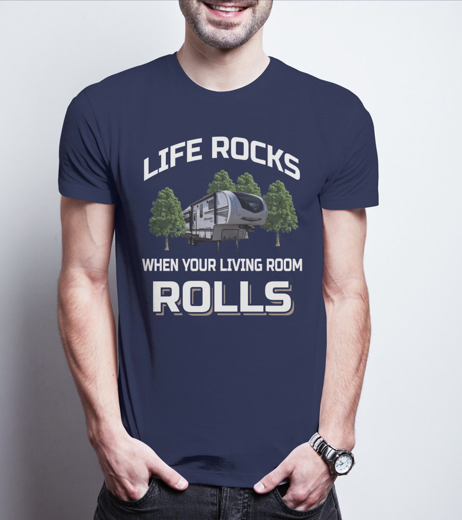 Life Rocks When Your Living Room Rolls Winnebago Travel Trailer T-Shirt
