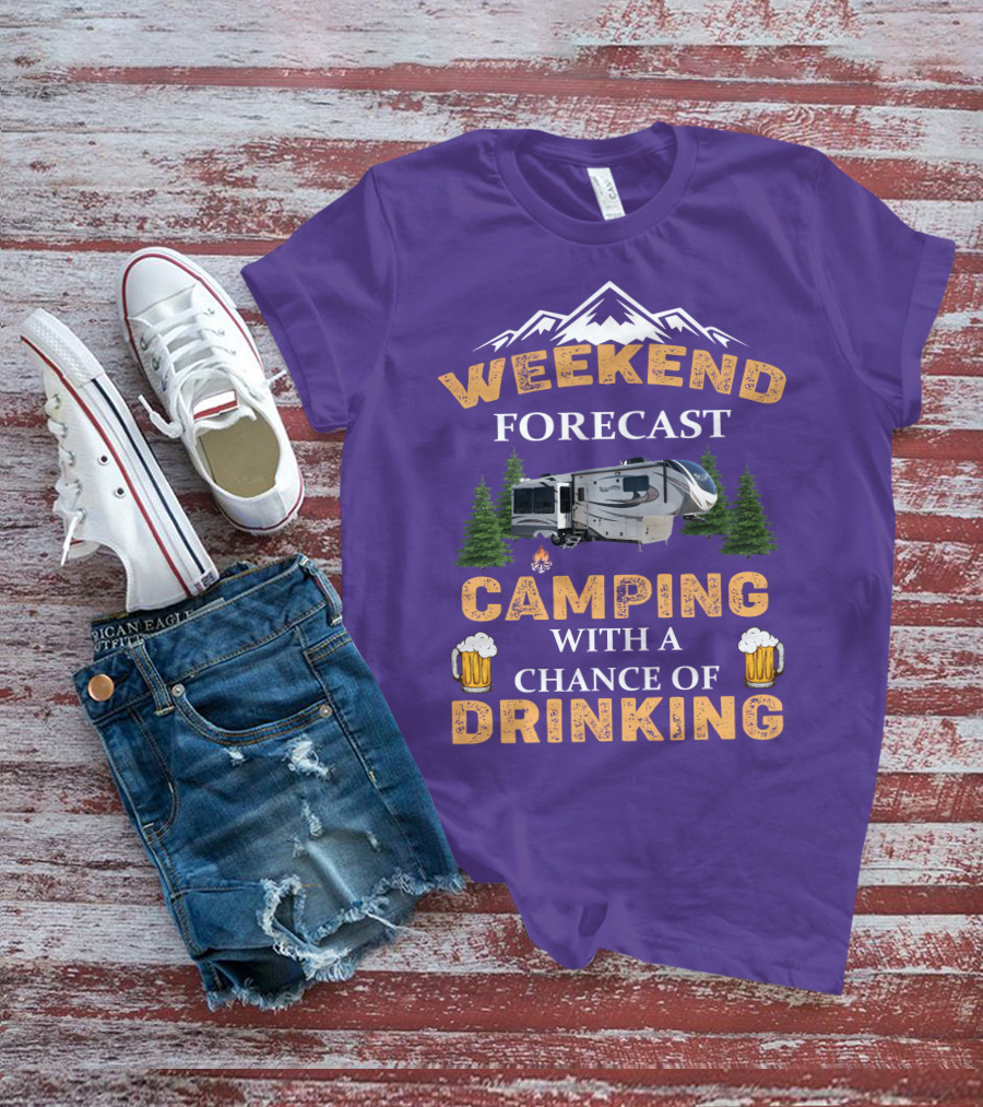 Weekend Forecast Camping With A Chance Of Drinking Mountain RV T-Shirt