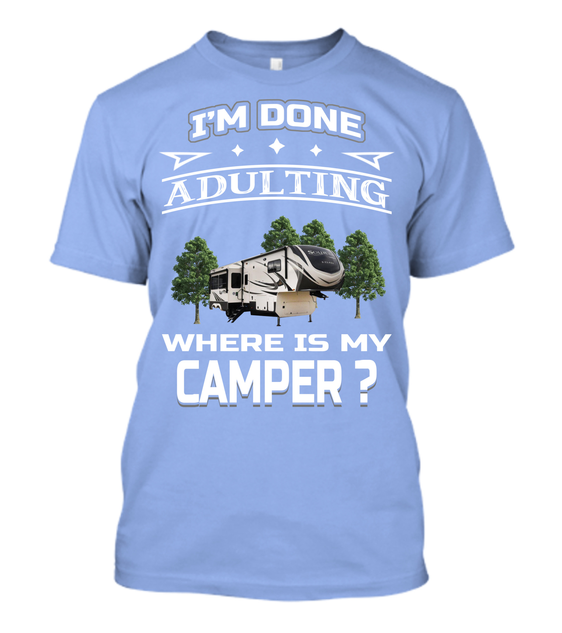 I'm Done Adulting Where Is My Camper GD Solitude 3950BH T-Shirt