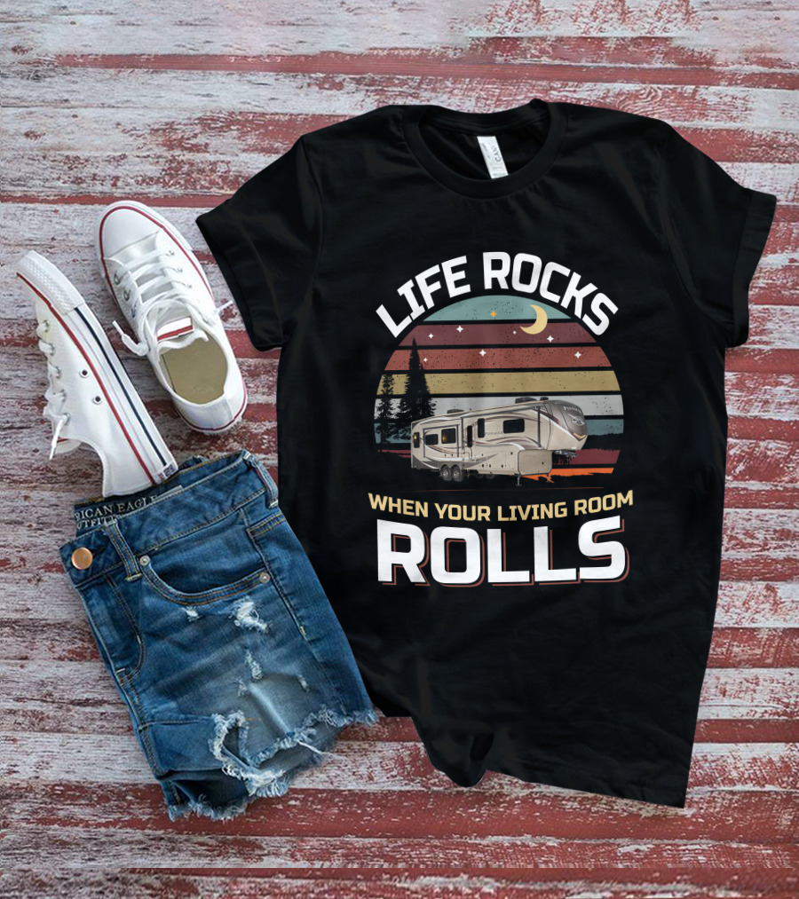 LIFE ROCKS WHEN YOUR LIVING ROOM ROLLS Pinnacle 36FBTS1 T-Shirt