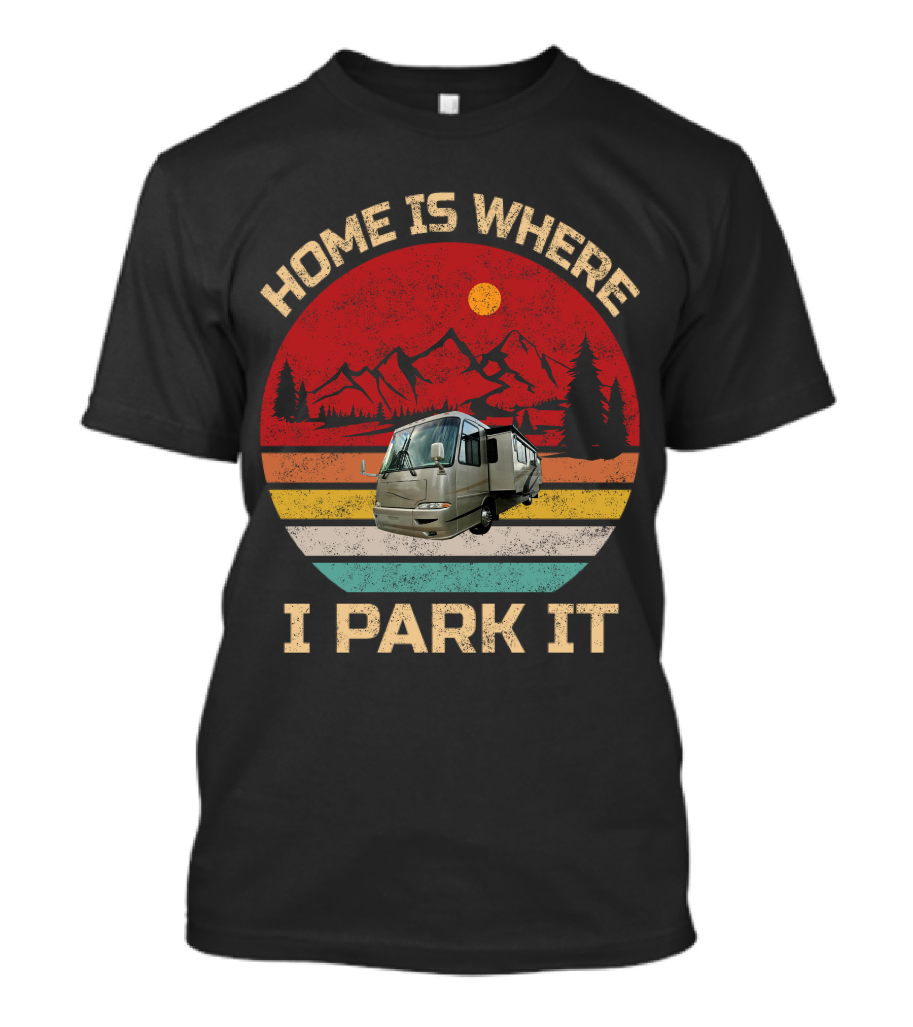 Home Is Where I Park It RV And Camper T-Shirt