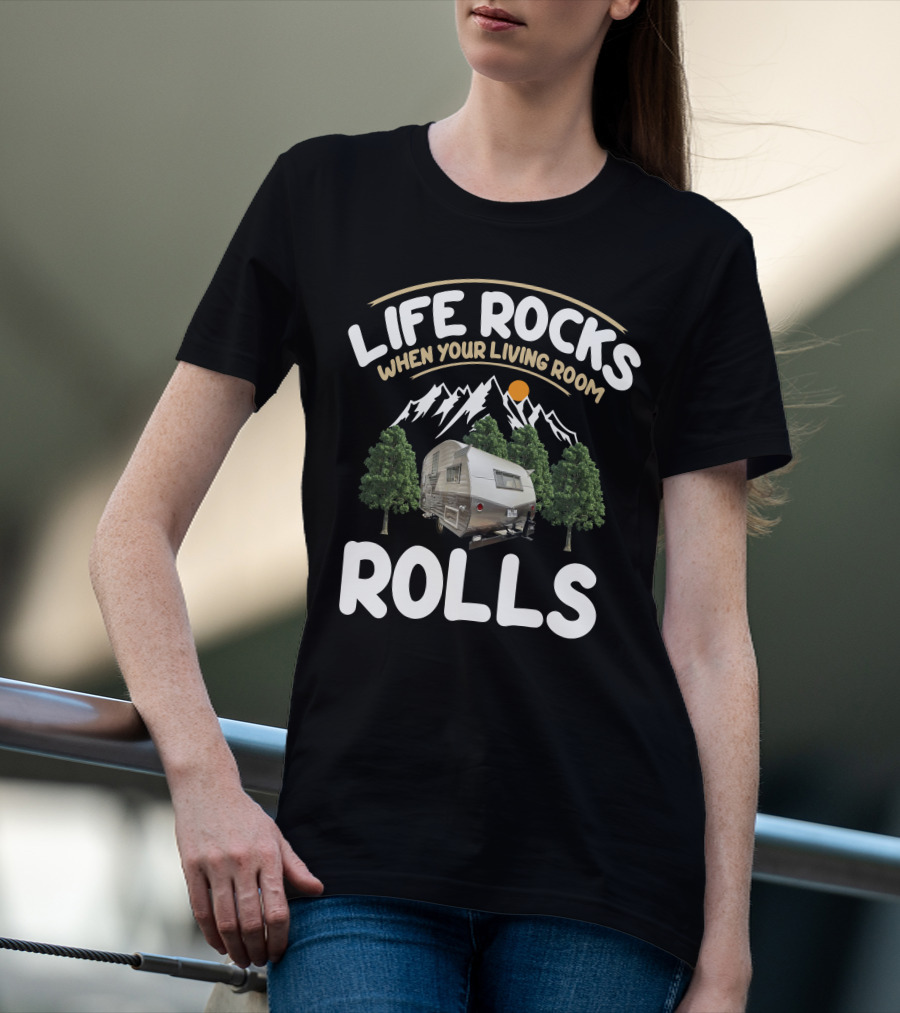 LIFE ROCKS WHEN YOUR LIVING ROOM ROLLS VINTAGE CAMPER T-Shirt
