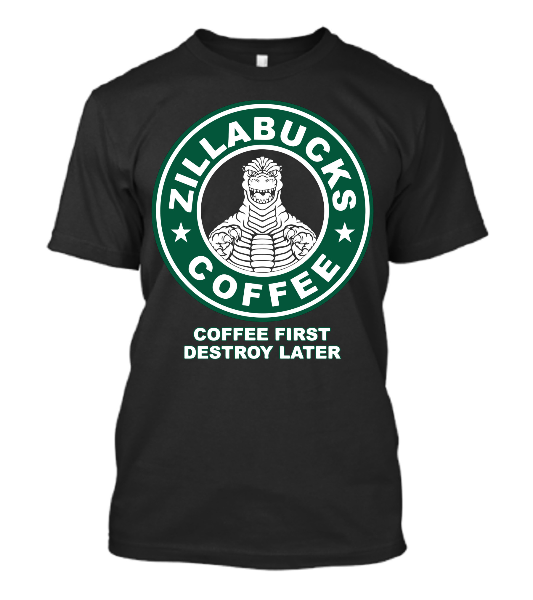 Zillabucks Coffee First Destroy Later T-Shirt