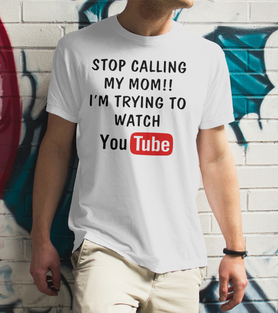 Stop Calling My Mom I'm Trying To Watch YouTube Logo Text Kids Humor T-Shirt