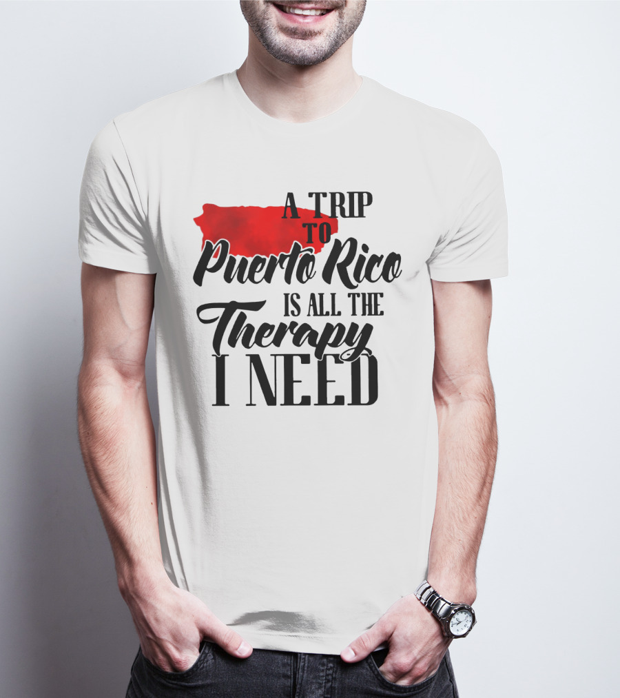 A Trip To Puerto Rico Is All The Therapy I Need With Red Island T-Shirt