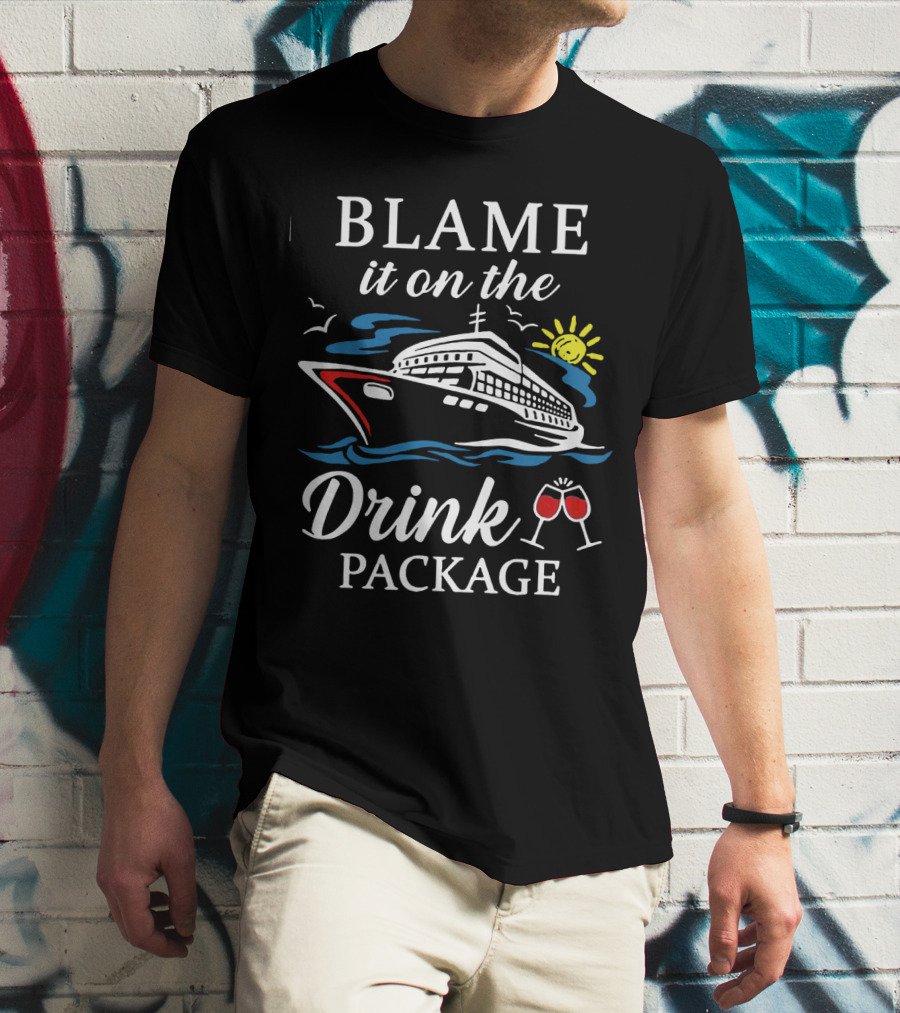 Blame It On The Drink Package Cruise Ship With Sun And Wine Glasses T-Shirt