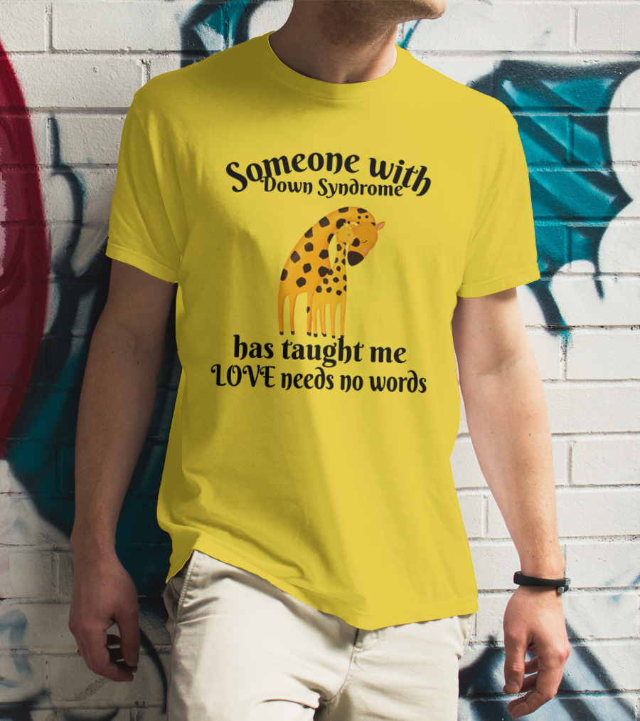 Someone With Down Syndrome Has Taught Me Love Needs No Words Giraffe Hugging T-Shirt