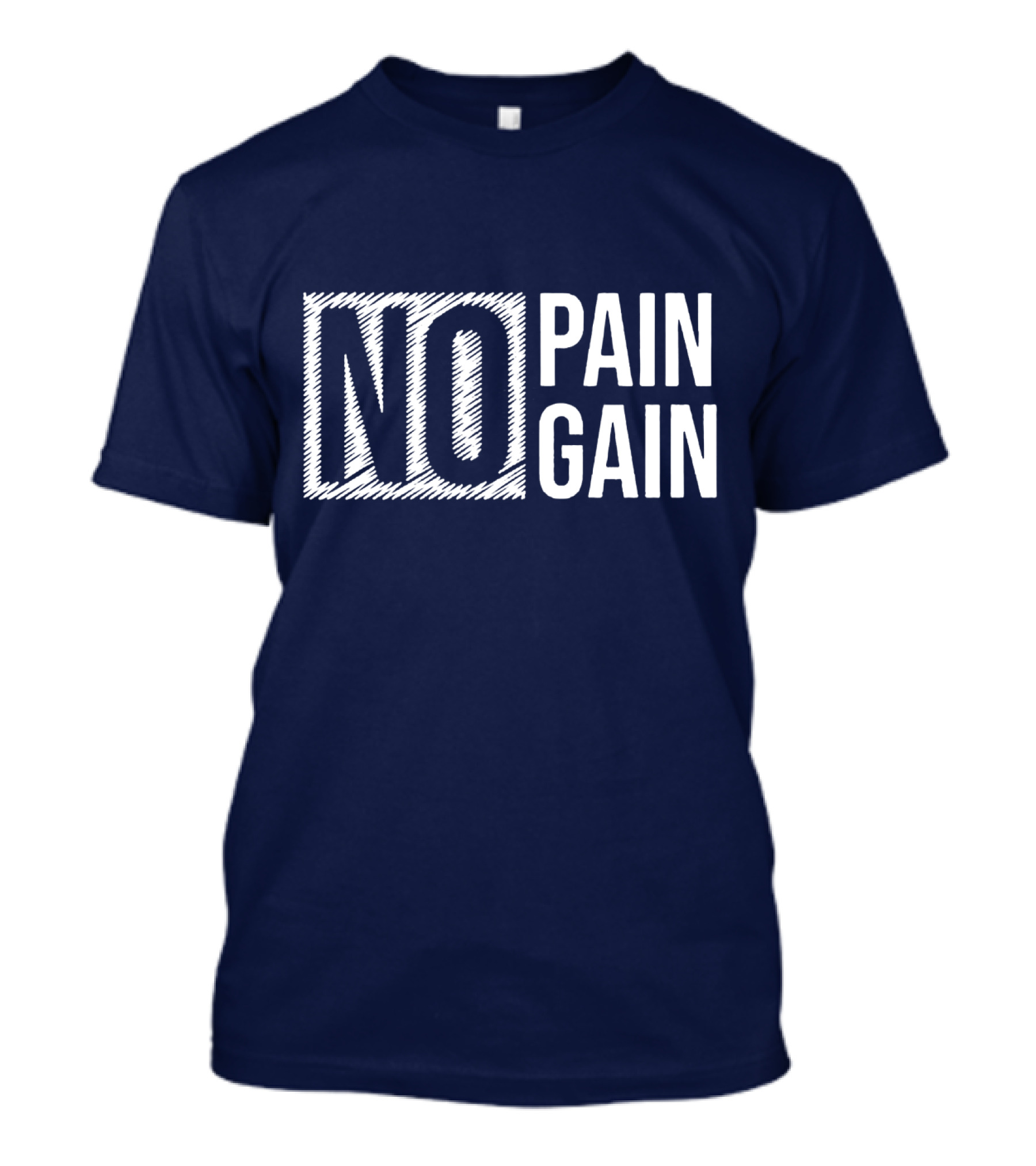 NO PAIN NO GAIN T-Shirt