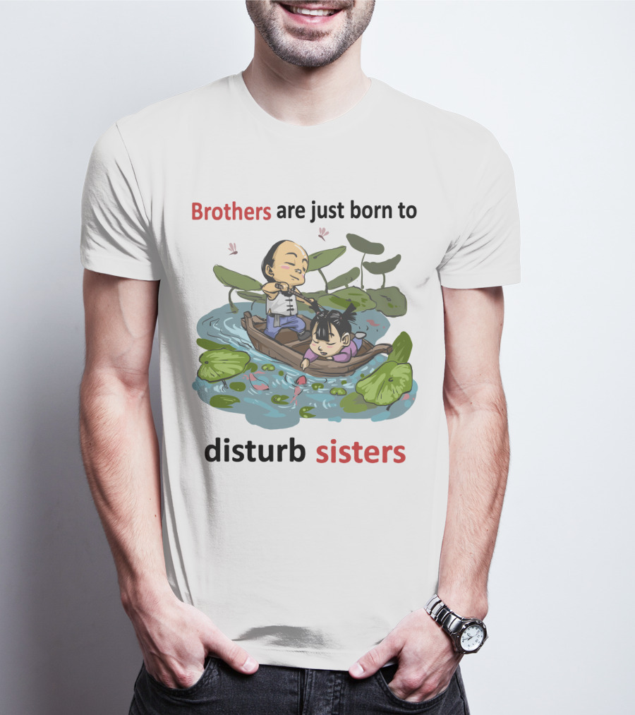 Brothers Are Just Born To Disturb Sisters In A Boat Among Lily Pads And Fish T-Shirt