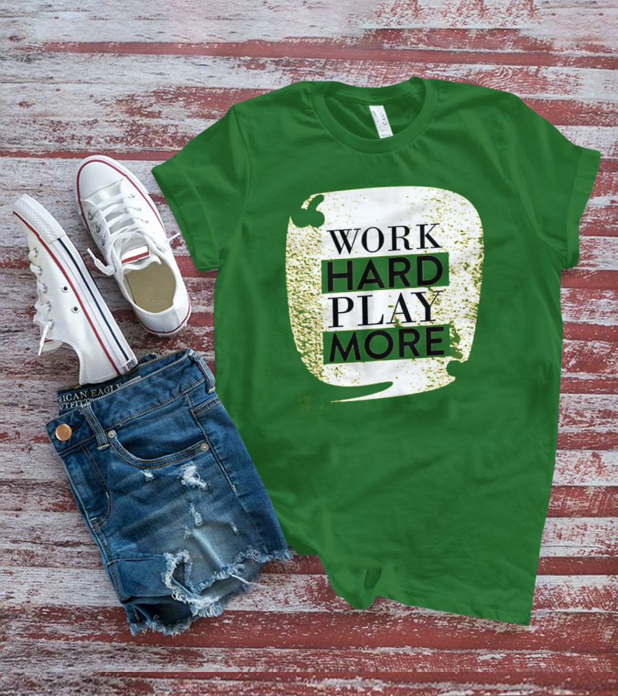 WORK HARD PLAY MORE Green Grunge T-Shirt