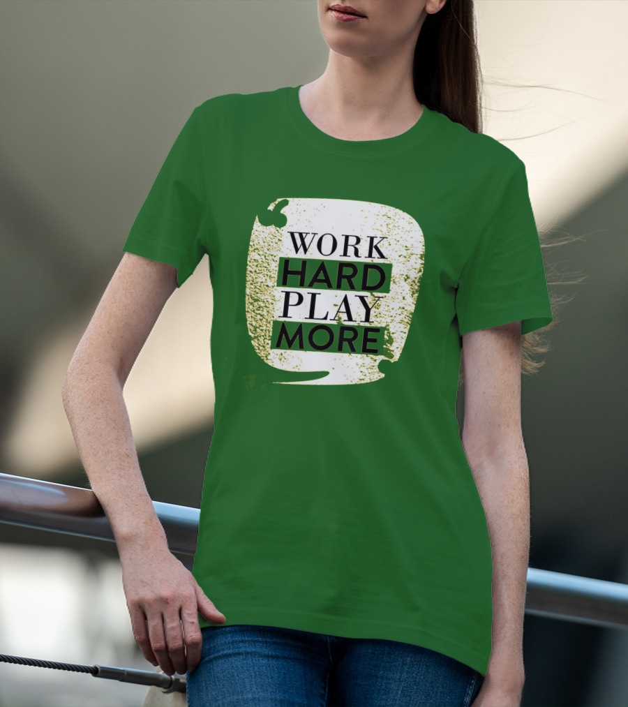 WORK HARD PLAY MORE Green Grunge T-Shirt