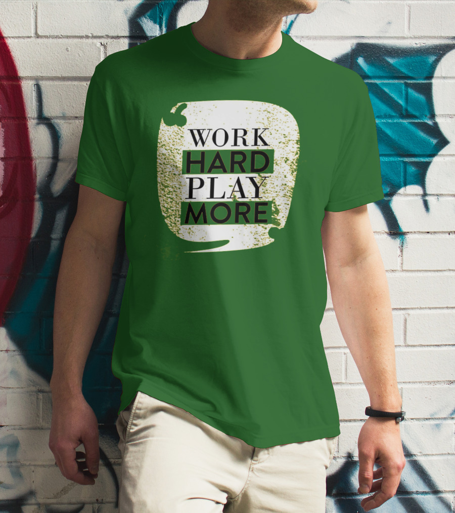 WORK HARD PLAY MORE Green Grunge T-Shirt