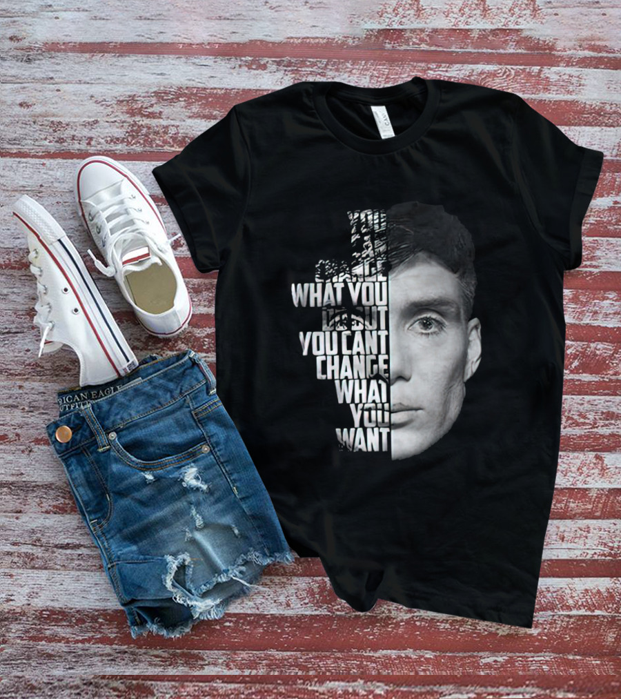 You Can't Change What You Want Face Split T-Shirt