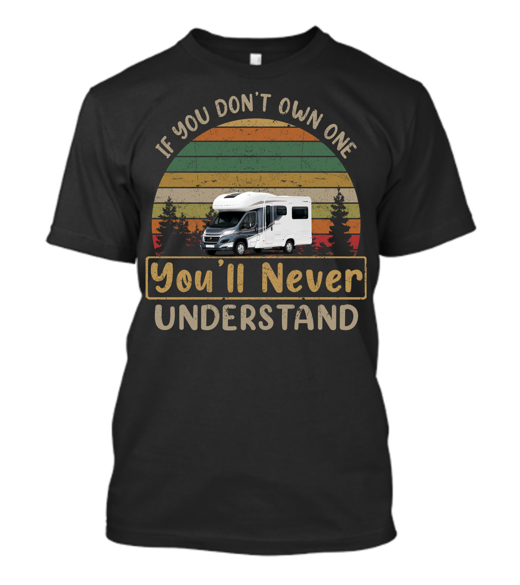 If You Don't Own One You'll Never Understand Auto Trail T-Shirt