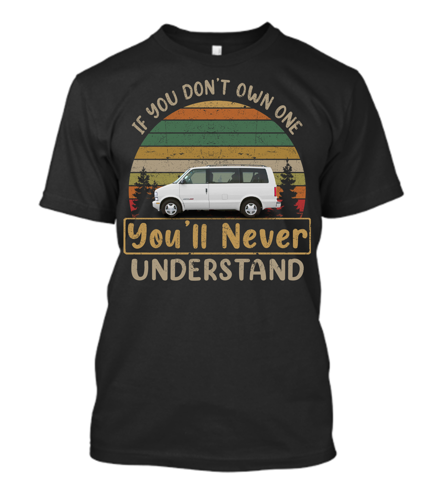 Chevrolet Astro Van If You Don't Own One You'll Never Understand T-Shirt