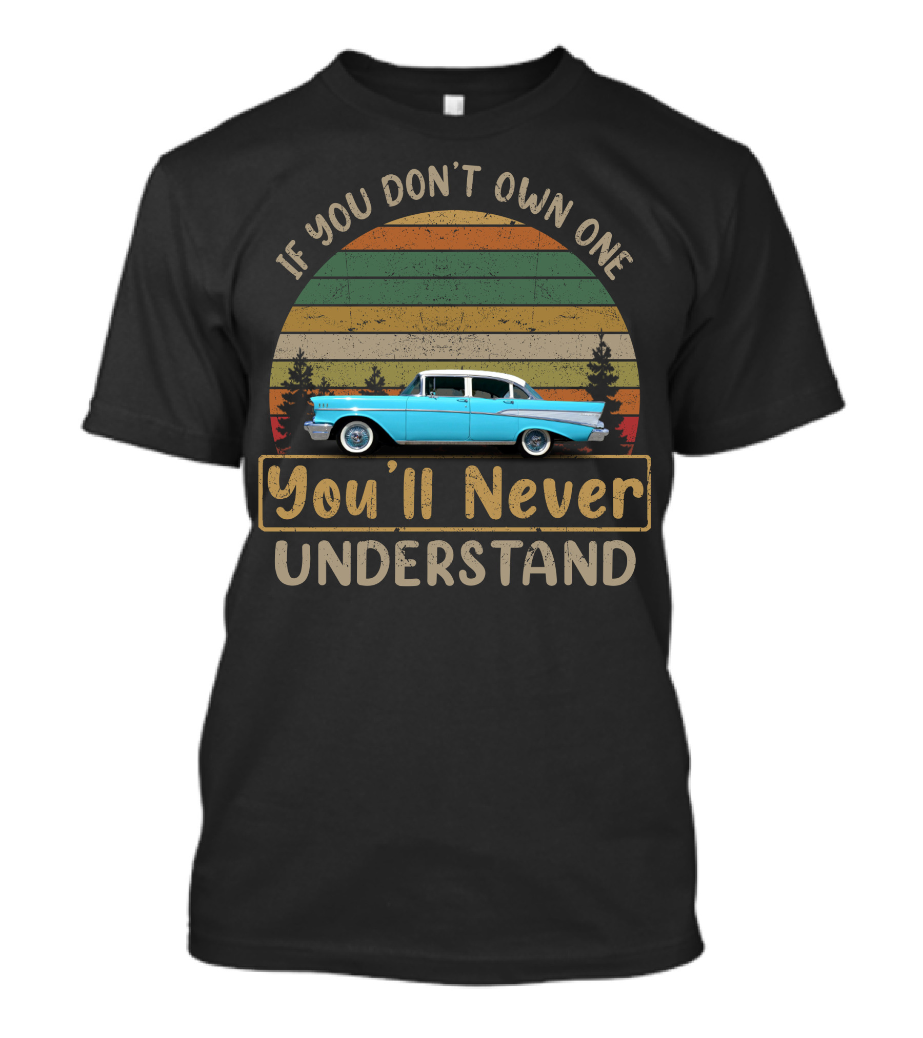 If You Don't Own One You'll Never Understand 1957 Chevrolet Bel Air T-Shirt