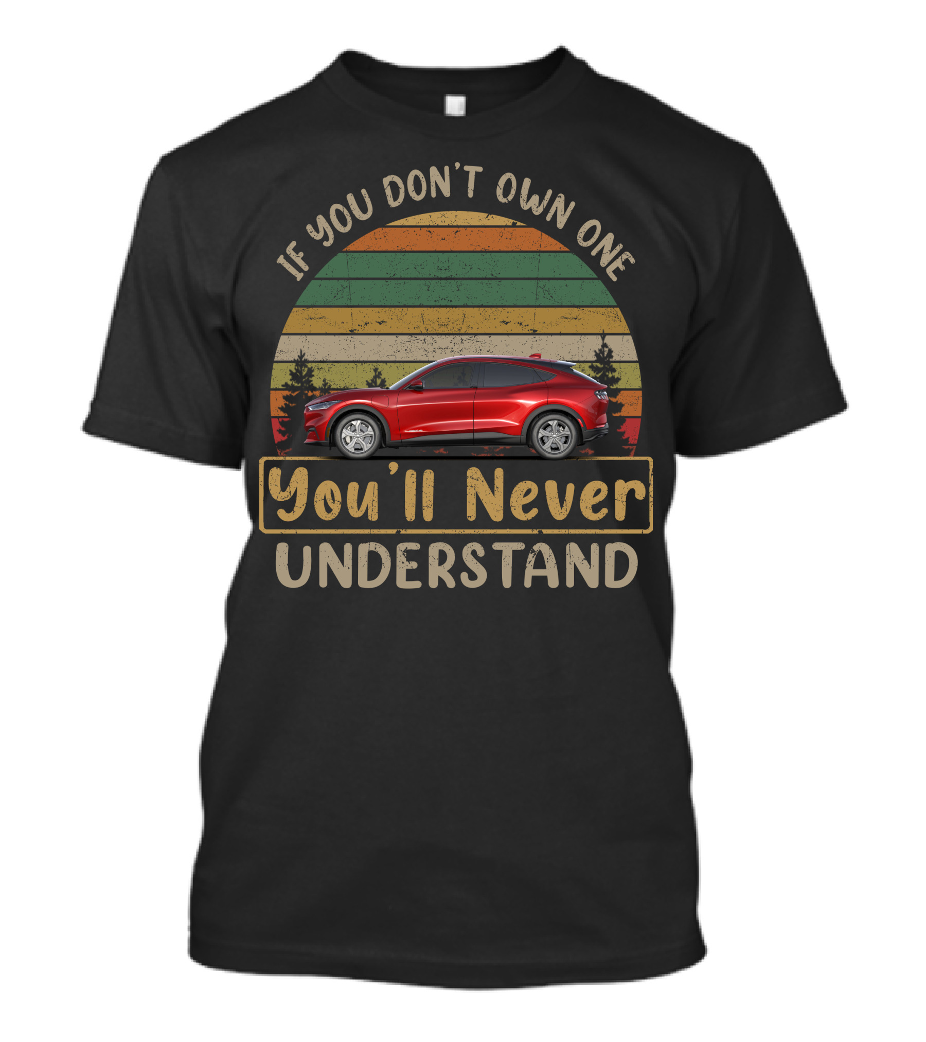 If You Don't Own One You'll Never Understand Ford Mustang Mach T-Shirt