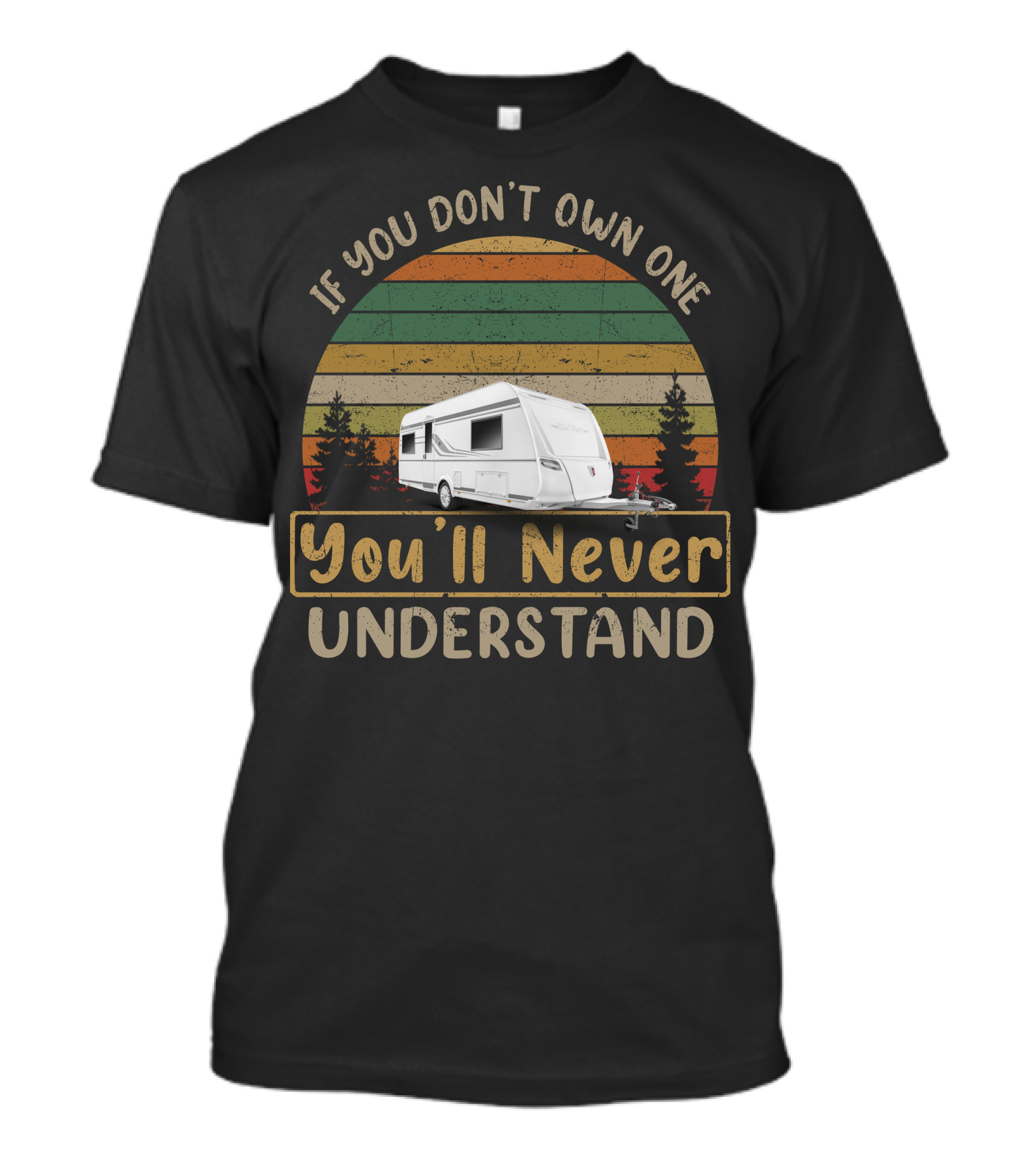 If You Don’t Own One You’ll Never Understand TABBERT Wohnwagen T-Shirt