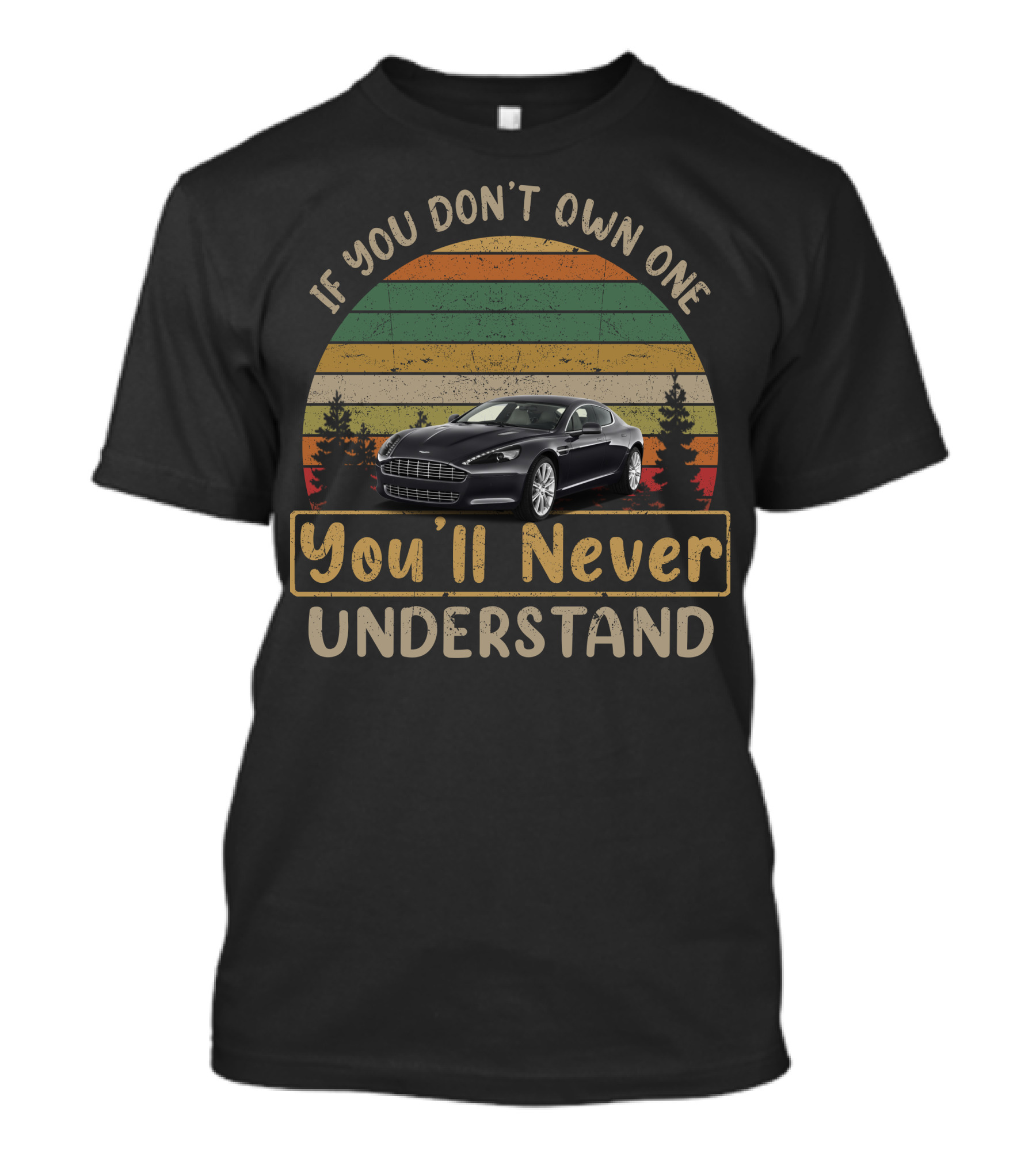 If You Don't Own One You'll Never Understand Aston Martin Rapide T-Shirt
