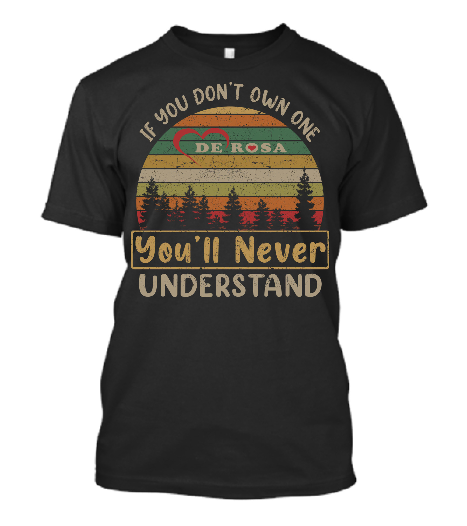 If You Don't Own One De Rosa You'll Never Understand T-Shirt