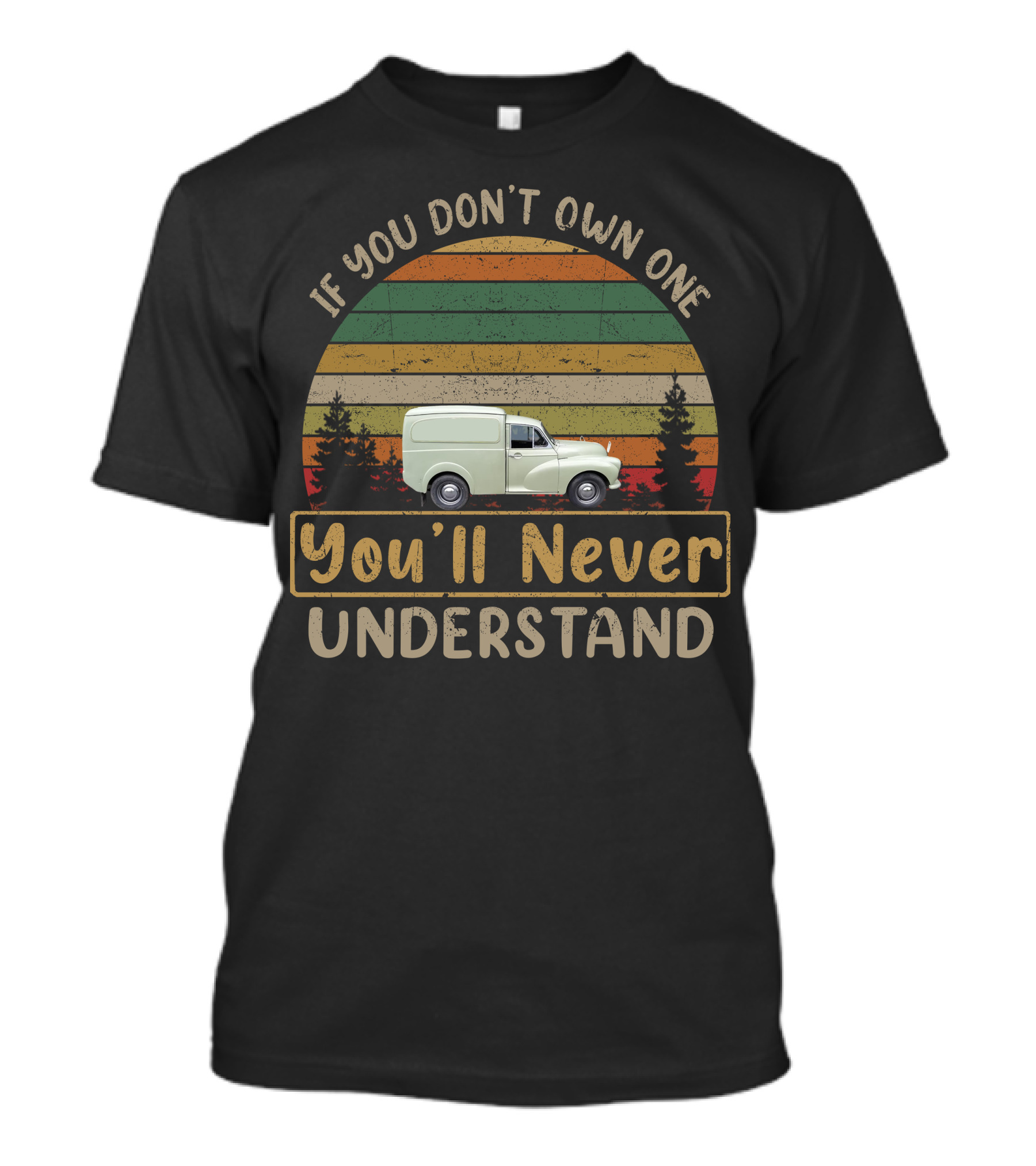 If You Don't Own One Minor LCV Van You'll Never Understand T-Shirt