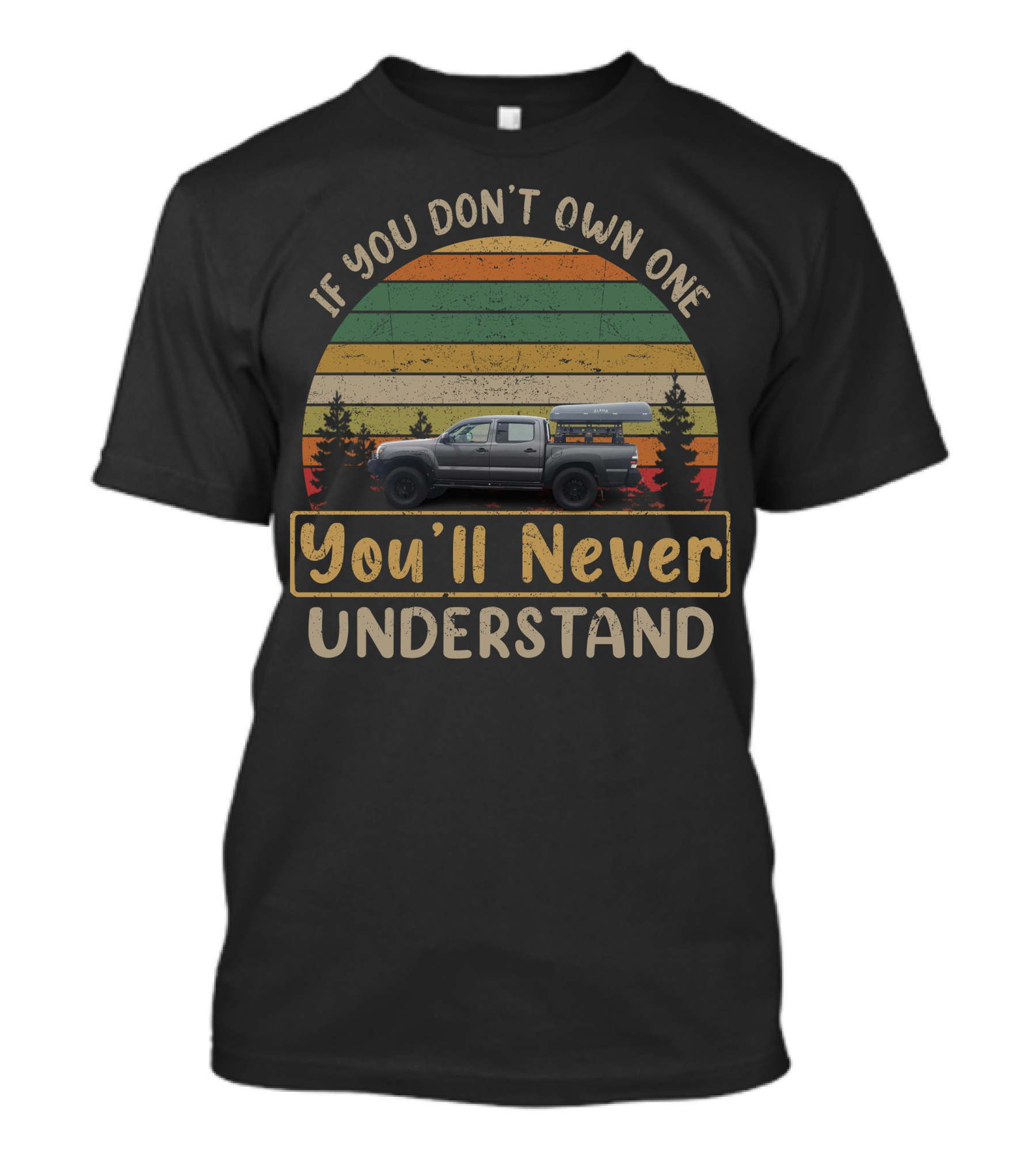 If You Don't Own One You'll Never Understand Tuff Stuff Overland Alpha T-Shirt