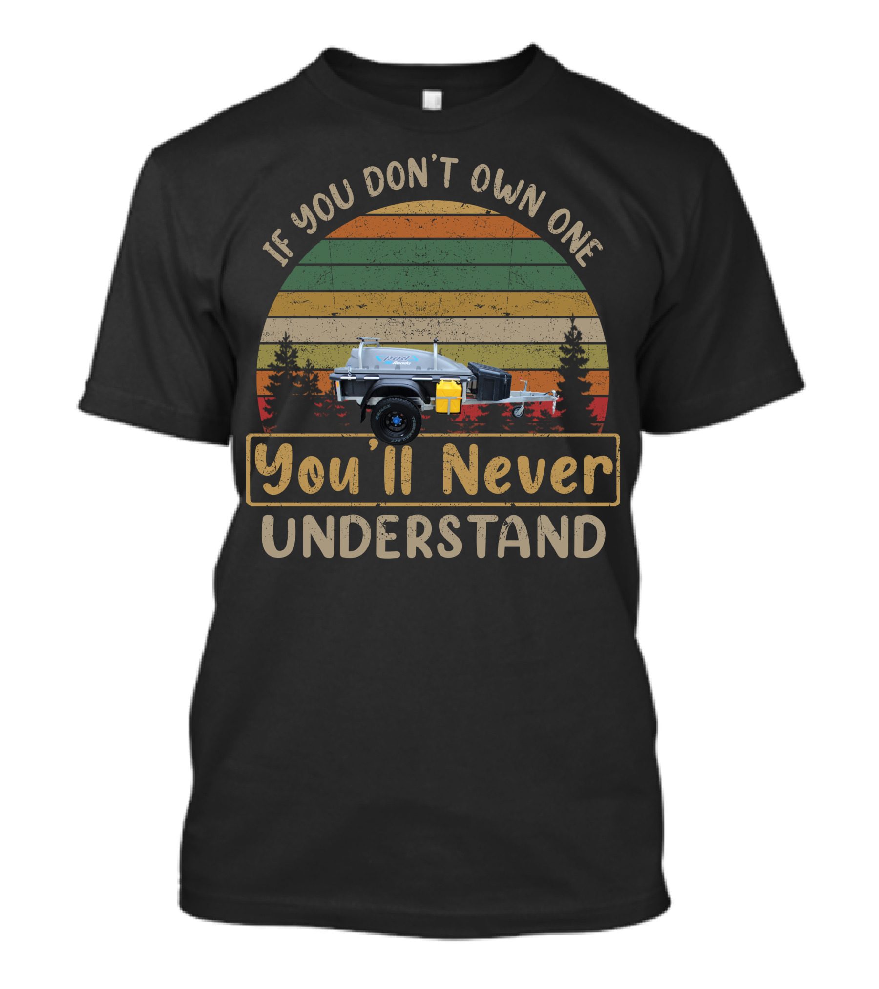 If You Don’t Own One You’ll Never Understand Vintage Trailer Adventure T-Shirt