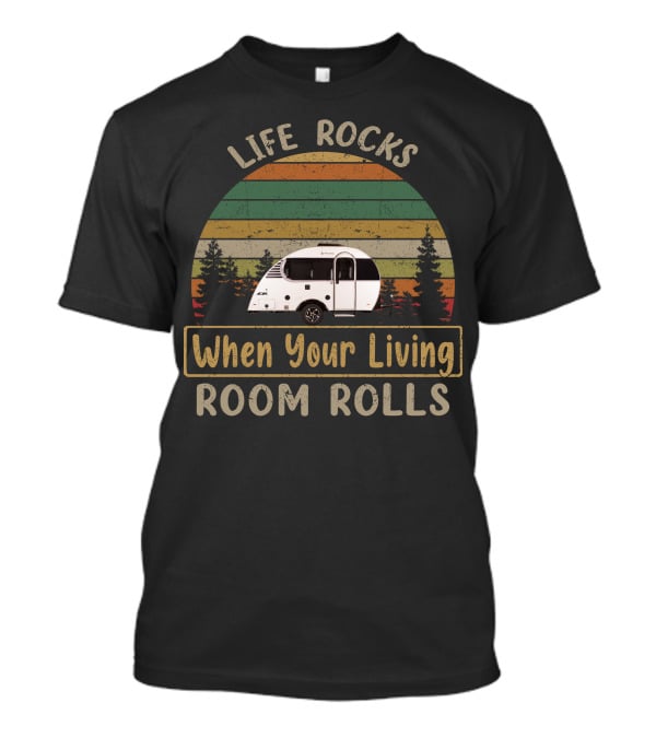 Life Rocks When Your Living Room Rolls Little Guy Camping T-Shirt