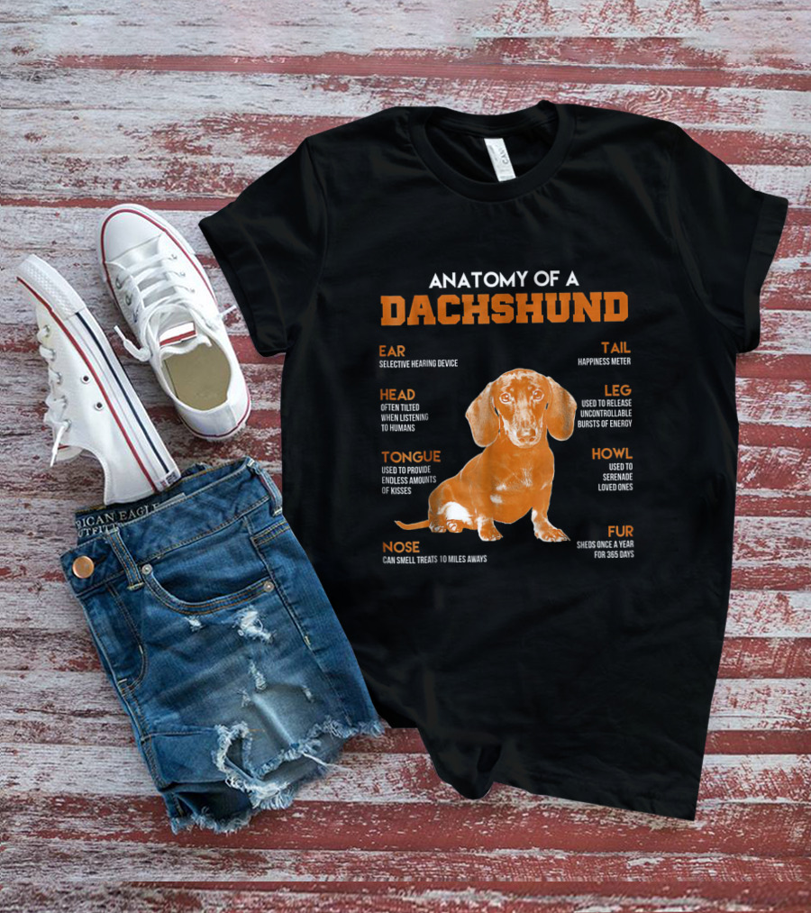 Anatomy Of A Dachshund: Selective Hearing, Happiness Meter, Treat Nose, Energy Legs, Kisses Tongue, Shedding Fur, Listening Head T-Shirt