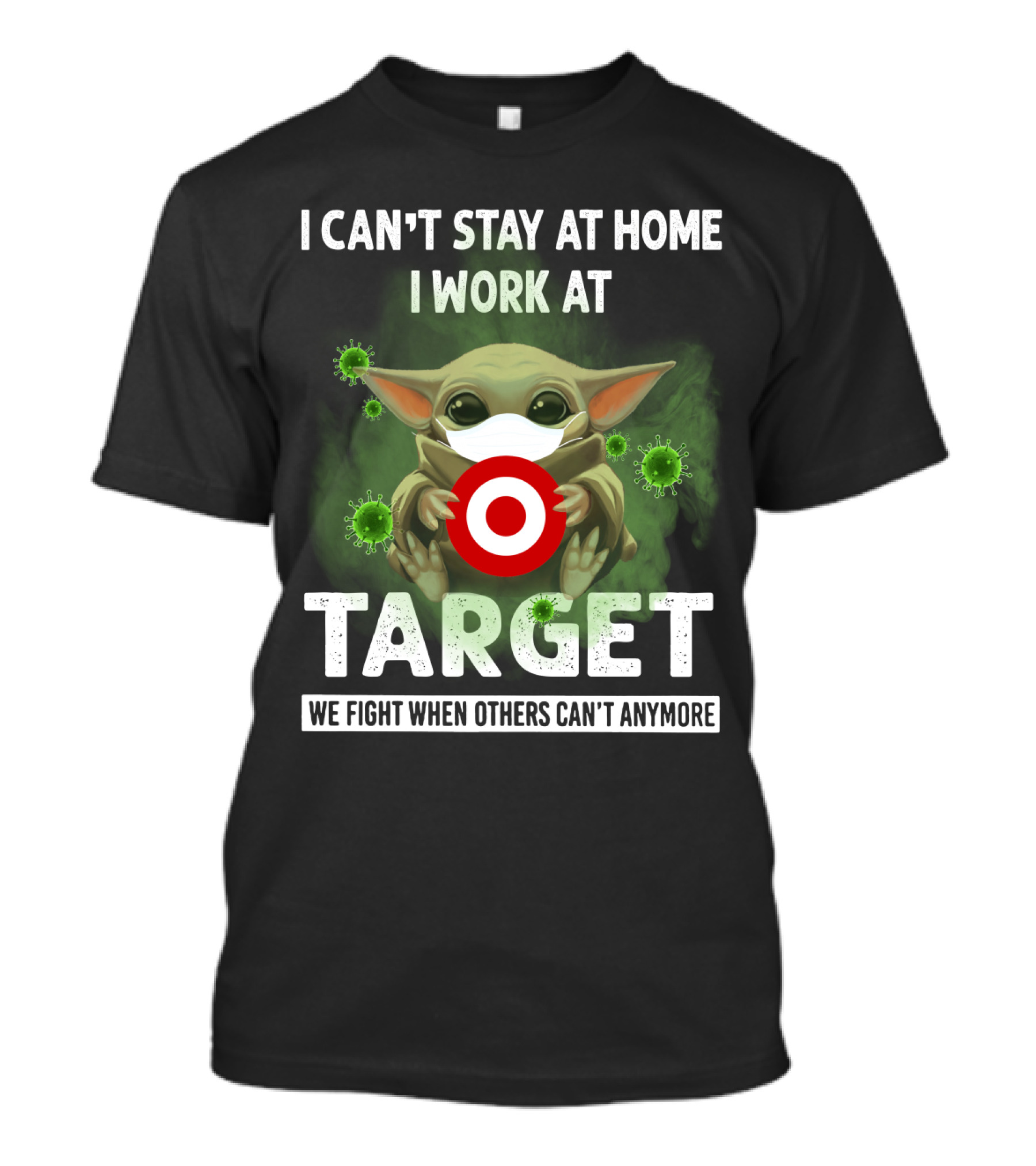 I Can't Stay At Home I Work At Target We Fight When Others Can't Anymore T-Shirt
