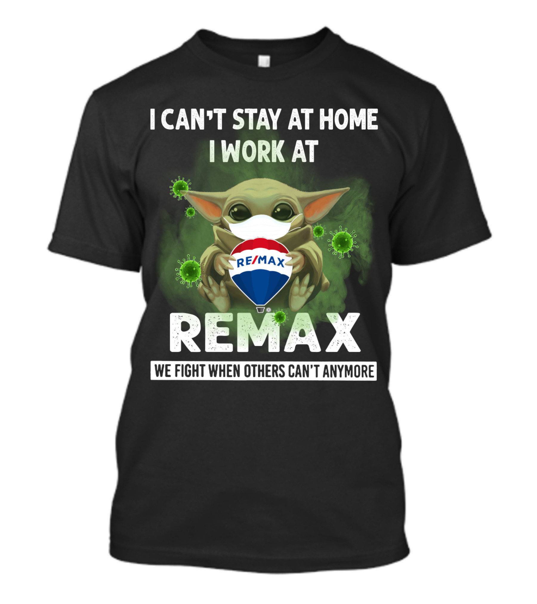 I CAN'T STAY AT HOME I WORK AT REMAX WE FIGHT WHEN OTHERS CAN'T ANYMORE T-Shirt